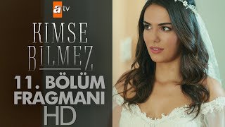 Kimse Bilmez 11. Bölüm Fragmanı