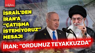 İsrailden İrana Çatışma Istemiyoruz Mesajı İran Ordumuz Teyakkuzda