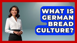 What Is German Bread Culture? - Germany Made Simple