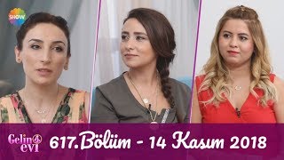 Gelin Evi 617. Bölüm 14 Kasım 2018