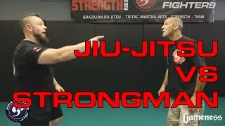 Jiu-Jitsu Vs Strongman How To Piss Off & Fight A Strongman