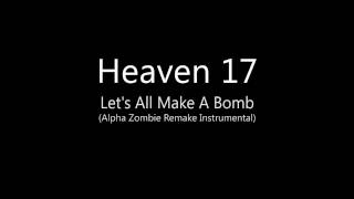 Watch Heaven 17 Lets All Make A Bomb video