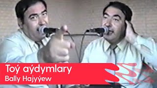 Bally Hajyyew - Toy aydymlary | 2000