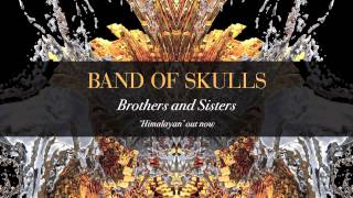 Watch Band Of Skulls Brothers And Sisters video