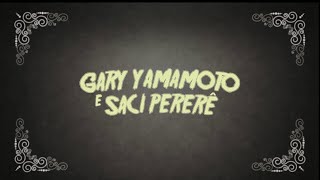 Gary Yamamoto e Saci Pererê - Take From The Dead