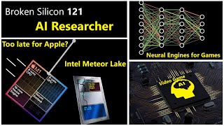 Apple wanted Intel Meteor Lake, Games Utilizing Neural Engines | AI Researcher | Broken Silicon 121