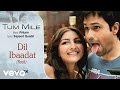 Dil Ibaadat Rock Best Audio Song - Tum Mile|Emraan Hashmi,Soha Ali Khan|Pritam|KK