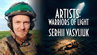 Artists Warriors Of Light. Serhii Vasyliuk