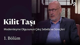 Kilit Taşı Modernleşme Olgusunun Çıkış Sebebi Ve Süreçleri 1. Bölüm