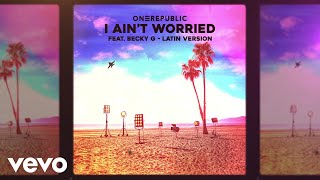 Onerepublic - I Ain’t Worried Ft. Becky G (Latin Version) [Official Audio]