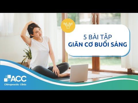 BÀI TẬP GIÃN CƠ GIÚP GIẢM ĐAU LƯNG, ĐAU CỔ VAI GÁY SAU KHI NGỦ DẬY