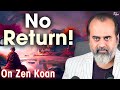 Five miles, five more, and then no return || Acharya Prashant, on Zen Koan (2018)