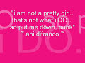 Not A Pretty Girl by Ani Difranco