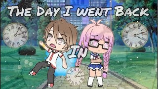 The Day I Went Back In Time|Gacha Life| Mini Movie