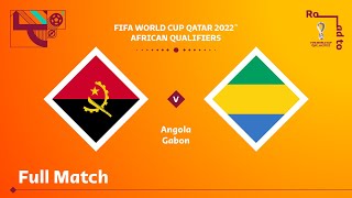 Angola v Gabon | FIFA World Cup Qatar 2022 Qualifier | Full Match