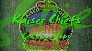 Watch Kaiser Chiefs Seventeen Cups video