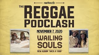 The Reggae PodClash: Episode #25 - Wailing Souls - 11/07/2020