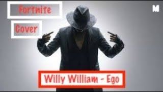 WILLY WILLIAN - Ego || Fortnite Cover 
