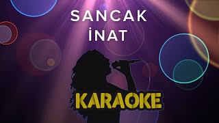 Sancak - İnat (Karaoke )