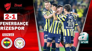 Fenerbahçe 2-1 Çaykur Rizespor (Ziraat Türkiye Kupası Son 16 Turu) 19.01.2023