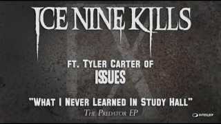 Watch Ice Nine Kills What I Never Learned In Study Hall feat Tyler Carter video