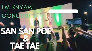 San San Poe & Tae Tae (I'm knyaw consert)