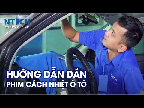 HƯỚNG DẪN DÁN PHIM CÁCH NHIỆT Ô TÔ NTECH