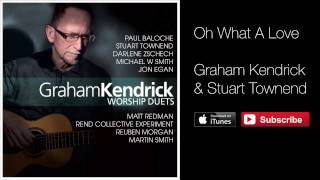 Watch Graham Kendrick Oh What A Love with Stuart Townsend video