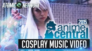 AtomicNetwork Presents: Anime Central (ACen) 2015 - Cosplay Music Video