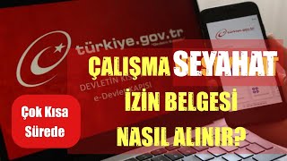Çalişma Görev Ve Seyahat İzi̇n Belgesi̇ Nasil Alinir? E-Devlet 2021