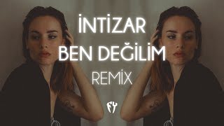 İntizar - Ben Değilim ( Fatih Yılmaz Remix )