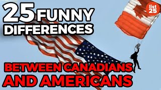 25 FUNNY Differences Between Canadians and Americans