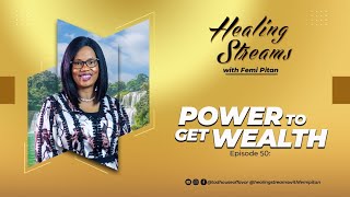 Healing Streams Episode 50 Power to Get Wealth