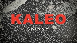 Watch Kaleo Skinny video