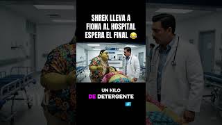 El Shrek Lleva A Fiona Al Hospital Por Qué Se Traga Todo El Detergente