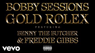 Watch Bobby Sessions Gold Rolex feat Benny The Butcher  Freddie Gibbs video