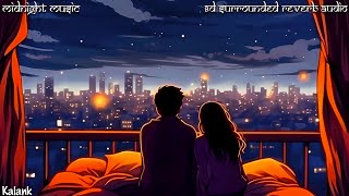 Kalank Duet Arijit Singh , Shilpa Rao 8D Surrounded Reverb Audio