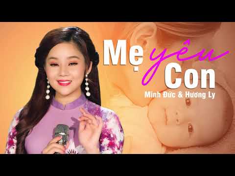 Mẹ Yêu Con - Bài hát lay động triệu trái tim - NGHE LÀ NGHIỀN - Hương Ly ft Minh Đức