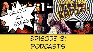 Calling All Geeks Episode 3 Podcasts.