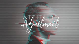 Attitude Adjustment - Pt. 3