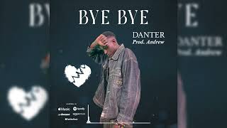 Danter - Bye Bye Official Audio