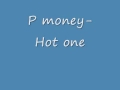 p money- hot ones .