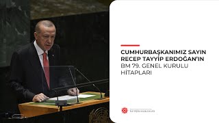 Hurbaşkanımız Sayın Recep Tayyip Erdoğanın Bm 79. Genel Kurulu Hitapları