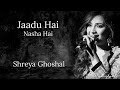 Jadu Hai Nasha Hai with lyrics | जादू है नशा है | Shreya Ghoshal | John Abraham | Bipasa Basu