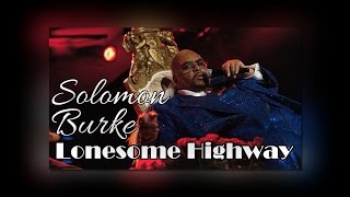 Watch Solomon Burke Lonesome Highway video