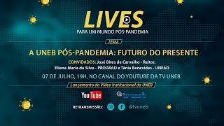 LIVES PARA UM MUNDO PÓS-PANDEMIA - EP 01: A UNEB Pós-Pandemia - Futuro do Presente