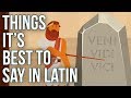 Things It’s Best to Say in Latin