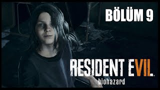 BELALI KIZ! | Resident Evil 7: Biohazard TÜRKÇE [BÖLÜM 9]