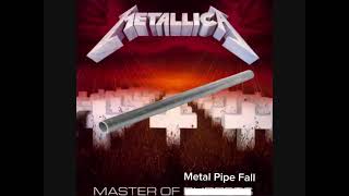 Metallica - Master Of Metal Pipe Fall
