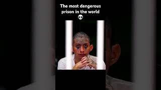 The Most Dangerous Prison In The World